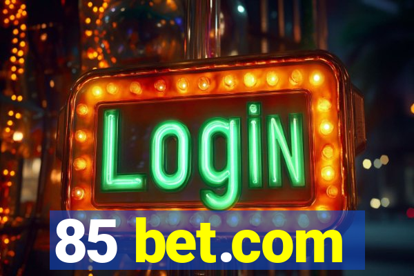 85 bet.com
